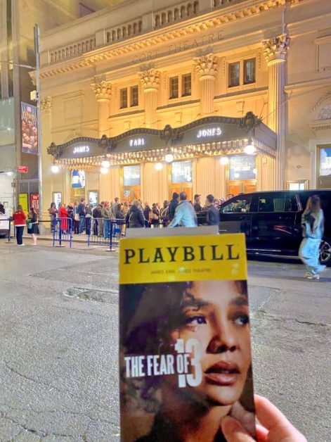 The Fear of 13 playbill taken outside of James Earl Jones Theatre in New York City where I saw the Broadway show.